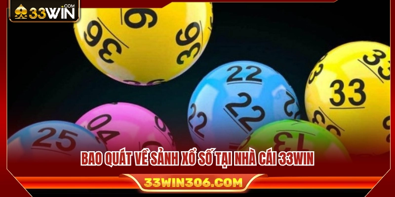 Những đặc điểm nổi bật của sảnh xổ số 33WIN