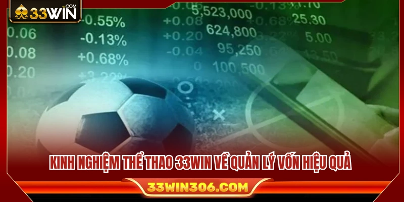 Kinh nghiệm thể thao 33WIN quản lý vốn giúp tối ưu 