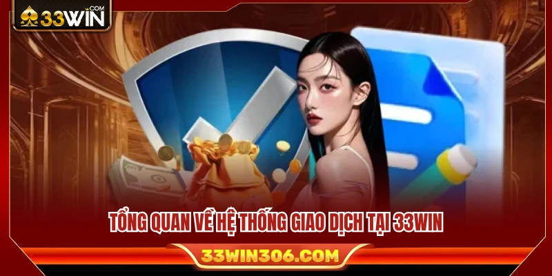 Giới thiệu hệ thống nạp rút tiền hiện đại của 33 WIN 
