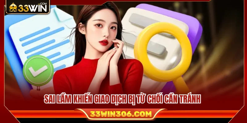 Lỗi phổ biến làm yêu cầu rút không được chấp thuận 