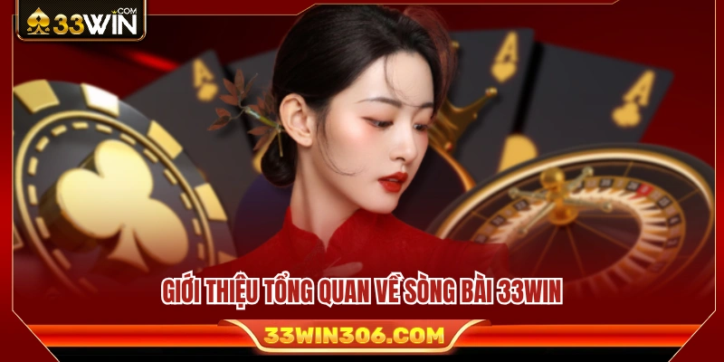 Tổng quan những điểm nổi bật của sòng bài 33WIN 