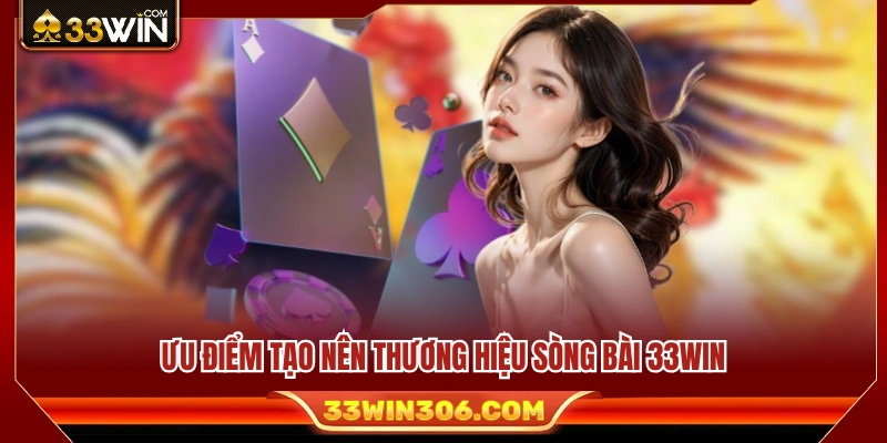 Yếu tố nổi bật góp phần khẳng định vị thế của sòng bài 33WIN