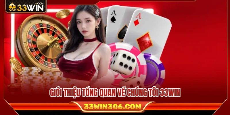 Đôi nét về chúng tôi 33WIN và hành trình phát triển thương hiệu 