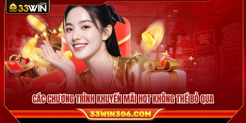 Tổng hợp những ưu đãi hấp dẫn đang diễn ra tại 33 WIN 
