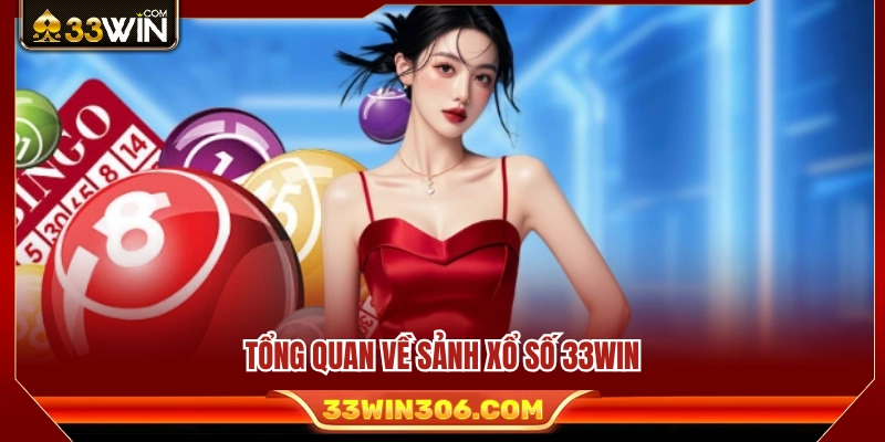Giới thiệu tổng thể về sảnh xổ số 33WIN